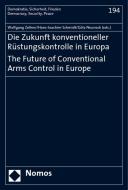 Die Zukunft konventioneller Rüstungskontrolle in Europa. The Future of Conventional Arms Control in Europe edito da Nomos Verlagsges.MBH + Co