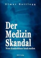 Der Medizin Skandal di Elmar Battlogg edito da Books on Demand