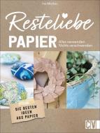 Resteliebe Papier - Alles verwenden, nichts verschwenden! di Ina Mielkau edito da Christophorus Verlag