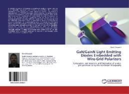GaN/GaInN Light Emitting Diodes Embedded with Wire-Grid Polarizers di David Meyaard edito da LAP Lambert Academic Publishing