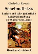 Schelmuffskys kuriose und sehr gefährliche Reisebeschreibung zu Wasser und Lande (Großdruck) di Christian Reuter edito da Henricus