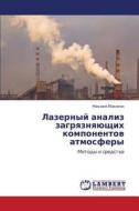 Lazernyy Analiz Zagryaznyayushchikh Komponentov Atmosfery di Makogon Mikhail edito da Lap Lambert Academic Publishing