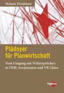 Plädoyer für Planwirtschaft di Helmut Dunkhase edito da Papyrossa Verlags GmbH +