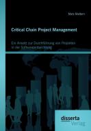 Critical Chain Project Management: Ein Ansatz zur Durchführung von Projekten in der Softwareentwicklung di Matz Mattern edito da disserta verlag