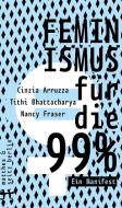 Feminismus für die 99% di Cinzia Arruzza, Tithi Bhattacharya, Nancy Fraser edito da Matthes & Seitz Verlag