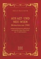 Aus Alt- und Neu-Wien. Memoiren um 1900 di Eduard Bauernfeld edito da Severus