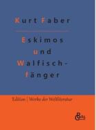 Unter Eskimos und Walfischfängern di Kurt Faber edito da Gröls Verlag