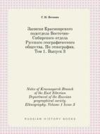 Notes Of Krasnoyarsk Branch Of The East Siberian Department Of The Russian Geographical Society. Ethnography. Volume 1 Issue 3 di G N Potanin edito da Book On Demand Ltd.