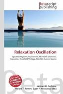 Relaxation Oscillation di Lambert M. Surhone, Miriam T. Timpledon, Susan F. Marseken edito da Betascript Publishing