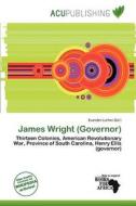 James Wright (governor) edito da Acu Publishing