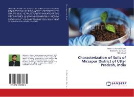 Characterization of Soils of Mirzapur District of Utter Pradesh, India di Mahendru Kumar Gautam, Mukesh Kumar Nayak, Alok Maurya edito da LAP Lambert Academic Publishing