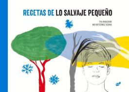 Recetas de Lo Salvaje Pequeño di Eva Manzano edito da THULE EDICIONES