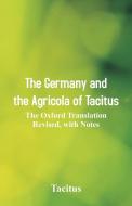 The Germany and the Agricola of Tacitus di Tacitus edito da Alpha Editions