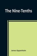 The Nine-Tenths di James Oppenheim edito da Alpha Editions