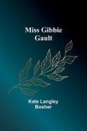 Miss Gibbie Gault di Kate Langley Bosher edito da Alpha Editions