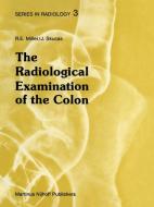 The Radiological Examination of the Colon di D. J. Miller, Jovitas Skucas edito da Springer Netherlands