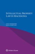 Intellectual Property Law In Macedonia di Goce Naumovski edito da Kluwer Law International