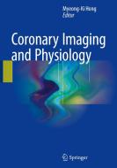 Coronary Imaging and Physiology di Myeong-Ki Hong edito da Springer