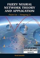 Fuzzy Neural Network Theory And Application di Puyin Liu, Hong-xing Li edito da World Scientific Publishing Co Pte Ltd