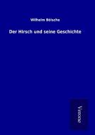 Der Hirsch und seine Geschichte di Wilhelm Bölsche edito da TP Verone Publishing
