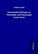 Gesammelte Beitrage zur Pathologie und Physiologie di Ludwig Traube edito da TP Verone Publishing