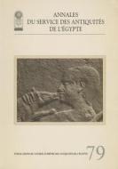 Annales Du Service Des Antiquites de L'Egypte: Vol. 79 edito da American University in Cairo Press