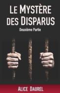 LE MYSTERE DES DISPARUS - Deuxieme Partie di Daurel Alice Daurel edito da Independently Published