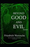 Beyond Good and Evil Illustrated di Friedrich Nietzsche edito da UNICORN PUB GROUP