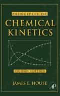 Principles of Chemical Kinetics di James E. House edito da ACADEMIC PR INC