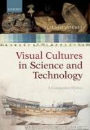 Visual Cultures in Science and Technology di Klaus Hentschel edito da OUP Oxford