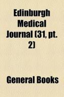 Edinburgh Medical Journal (volume 31, Pt. 2) di Books Group edito da General Books Llc