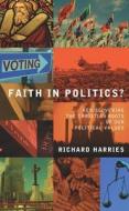 Faith In Politics? di Richard Harries edito da Darton,longman & Todd Ltd