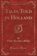 Tales Told In Holland (classic Reprint) di Olive Beaupre Miller edito da Forgotten Books