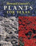 Howard Garrett's Plants for Texas di J. Howard Garrett, Howard Garrett edito da University of Texas Press