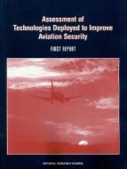 Assessment of Technologies Deployed to Improve Aviation Security: First Report di National Research Council, Division On Engineering And Physical Sci, National Materials Advisory Board edito da NATL ACADEMY PR