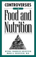 Controversies in Food and Nutrition di Myrna Chandler Goldstein, Mark A. Goldstein edito da Greenwood Press