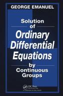 Solution of Ordinary Differential Equations by Continuous Groups di George Emanuel edito da Taylor & Francis Ltd