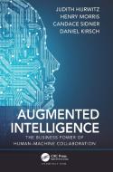 Augmented Intelligence di Judith Hurwitz, Henry Morris, Candace Sidner, Daniel Kirsch edito da Taylor & Francis Ltd