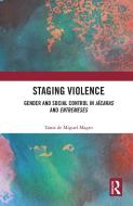 Staging Violence di Tania de Miguel Magro edito da Taylor & Francis Ltd