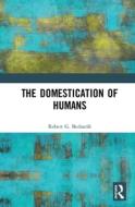 The Domestication Of Humans di Robert G. Bednarik edito da Taylor & Francis Ltd