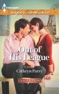 Out of His League di Cathryn Parry edito da Harlequin