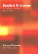 English Grammar di Angela Downing, Philip Locke edito da Taylor & Francis Ltd