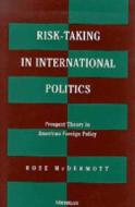 Mcdermott, R:  Risk-Taking in International Politics di Rose Mcdermott edito da University of Michigan Press
