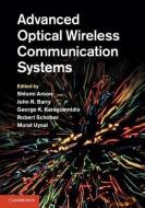 Advanced Optical Wireless Communication Systems di Shlomi Arnon edito da Cambridge University Press