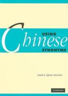 Using Chinese Synonyms di Grace Zhang edito da Cambridge University Press