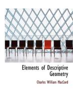 Elements Of Descriptive Geometry di Charles William Maccord edito da Bibliolife