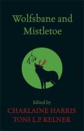 Wolfsbane and Mistletoe di Charlaine Harris, Toni L. P. Kelner edito da Orion Publishing Co