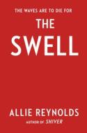 The Swell di Allie Reynolds edito da G P PUTNAM SONS