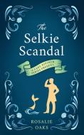 THE SELKIE SCANDAL: A PREQUEL NOVELLA TO di ROSALIE OAKS edito da LIGHTNING SOURCE UK LTD