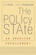 The Policy State di Karen Orren, Stephen Skowronek edito da Harvard University Press